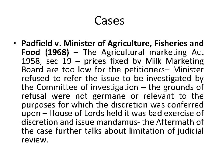 Cases • Padfield v. Minister of Agriculture, Fisheries and Food (1968) – The Agricultural