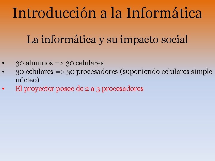 Introducción a la Informática La informática y su impacto social • • • 30