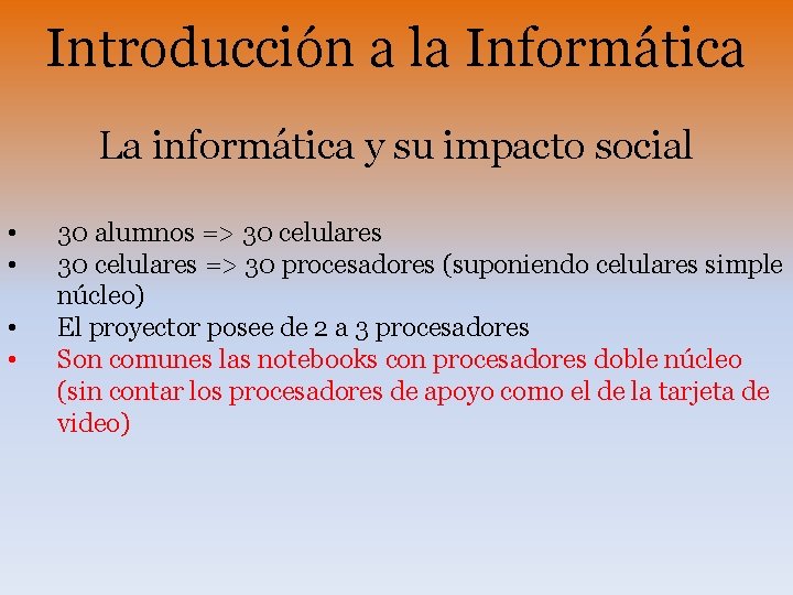 Introducción a la Informática La informática y su impacto social • • 30 alumnos