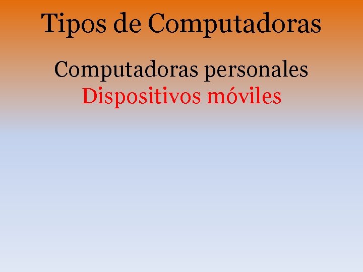 Tipos de Computadoras personales Dispositivos móviles 