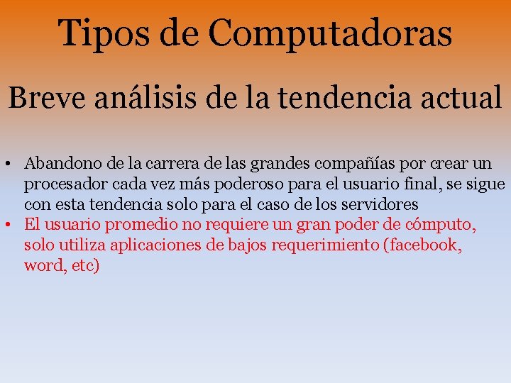 Tipos de Computadoras Breve análisis de la tendencia actual • Abandono de la carrera Tipos de Computadoras Breve análisis de la tendencia actual • Abandono de la carrera
