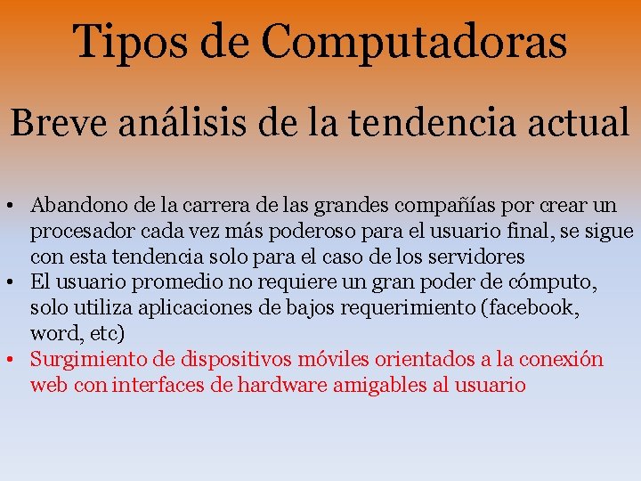 Tipos de Computadoras Breve análisis de la tendencia actual • Abandono de la carrera