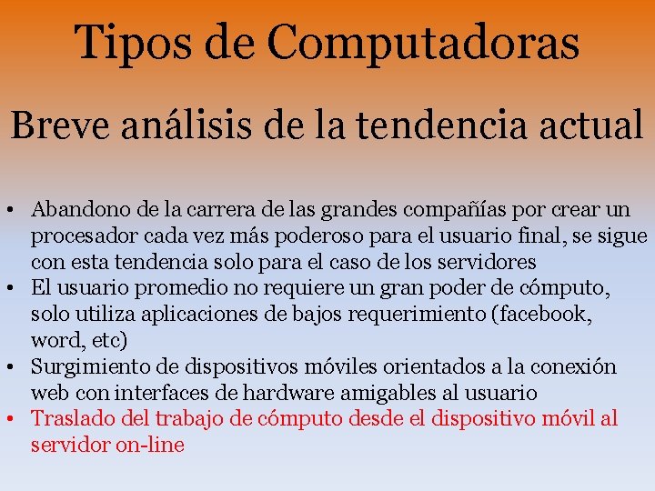 Tipos de Computadoras Breve análisis de la tendencia actual • Abandono de la carrera