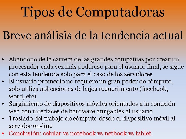 Tipos de Computadoras Breve análisis de la tendencia actual • Abandono de la carrera