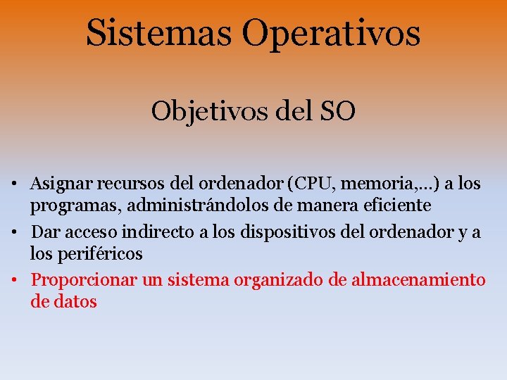 Sistemas Operativos Objetivos del SO • Asignar recursos del ordenador (CPU, memoria, . .