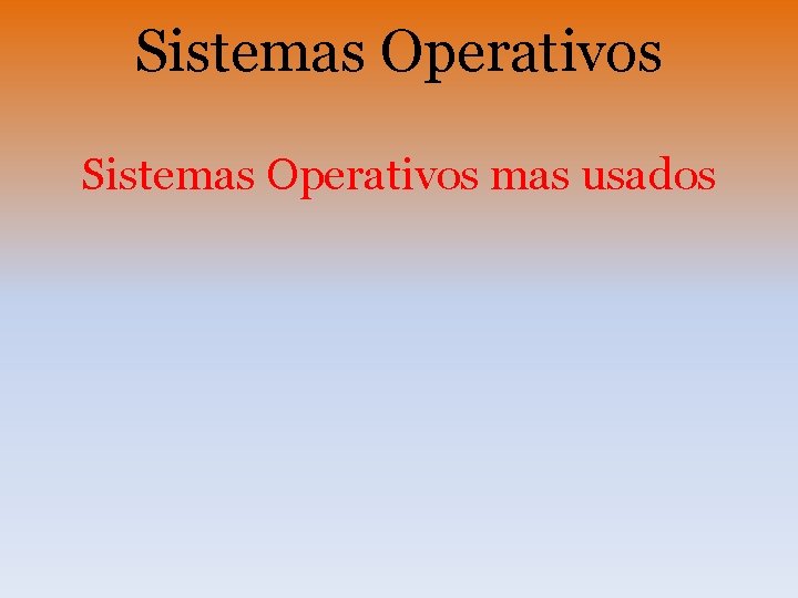 Sistemas Operativos mas usados 