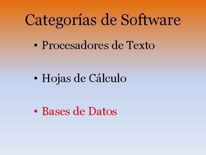 Categorías de Software • Procesadores de Texto • Hojas de Cálculo • Bases de