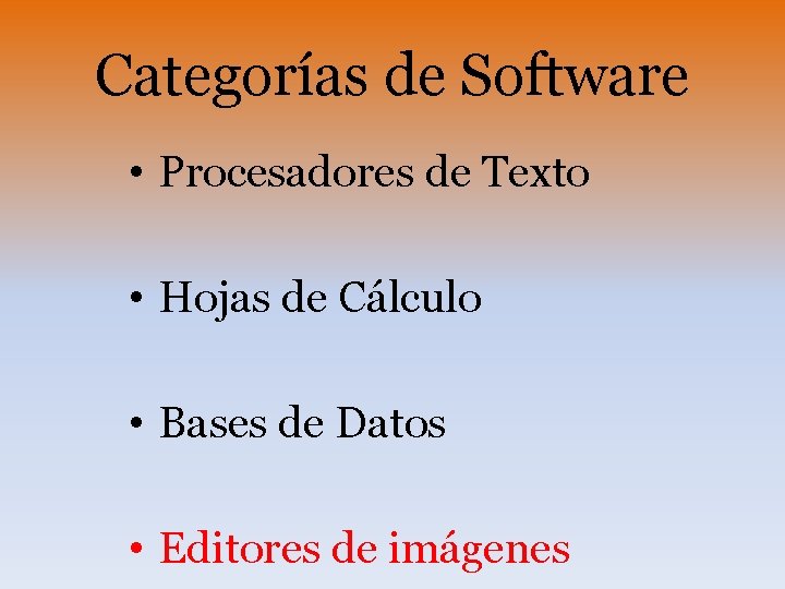 Categorías de Software • Procesadores de Texto • Hojas de Cálculo • Bases de