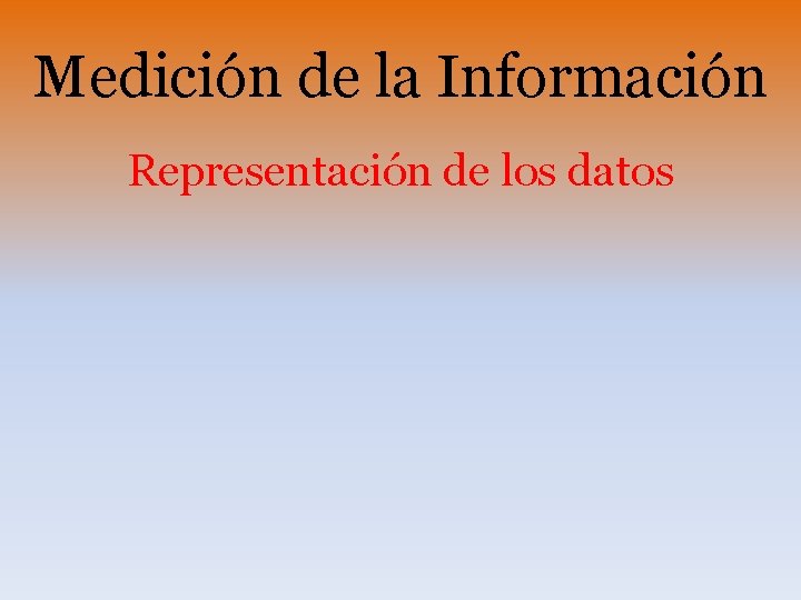 Medición de la Información Representación de los datos 