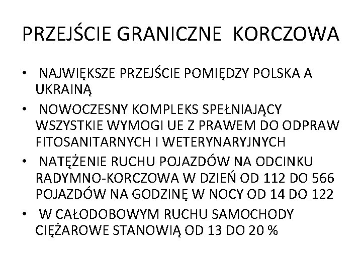 PRZEJŚCIE GRANICZNE KORCZOWA • NAJWIĘKSZE PRZEJŚCIE POMIĘDZY POLSKA A UKRAINĄ • NOWOCZESNY KOMPLEKS SPEŁNIAJĄCY