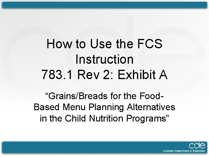 How to Use the FCS Instruction 783. 1 Rev 2: Exhibit A “Grains/Breads for