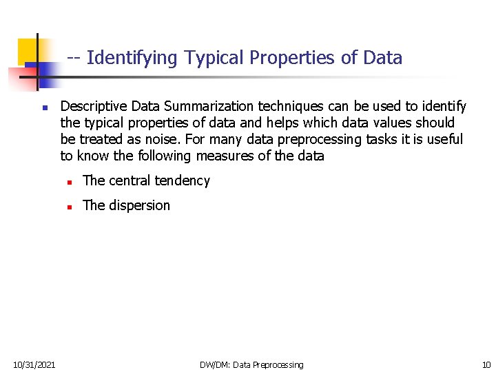 -- Identifying Typical Properties of Data n 10/31/2021 Descriptive Data Summarization techniques can be