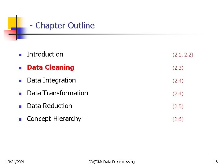 - Chapter Outline n Introduction (2. 1, 2. 2) n Data Cleaning (2. 3)