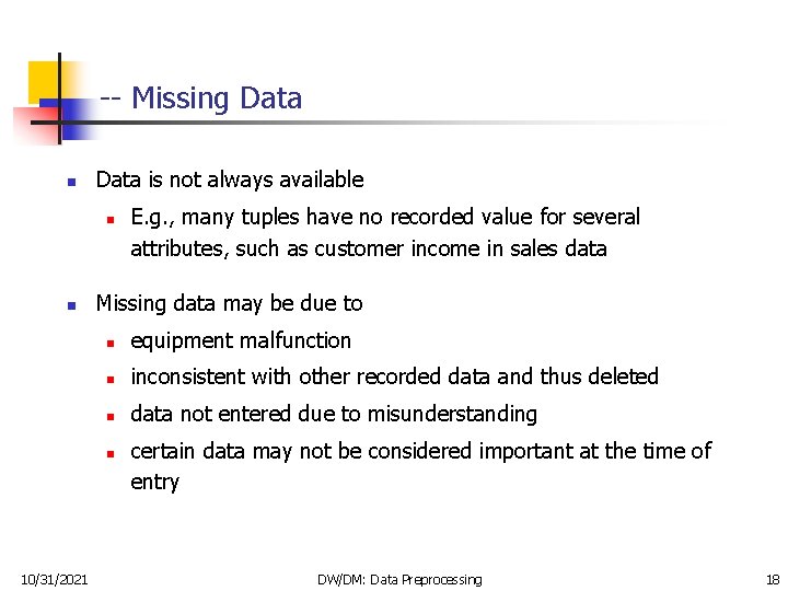 -- Missing Data n Data is not always available n n Missing data may