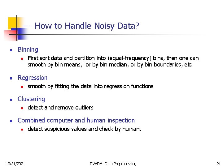 --- How to Handle Noisy Data? n Binning n n Regression n n smooth