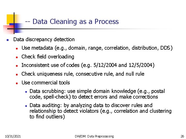 -- Data Cleaning as a Process n Data discrepancy detection n Use metadata (e.