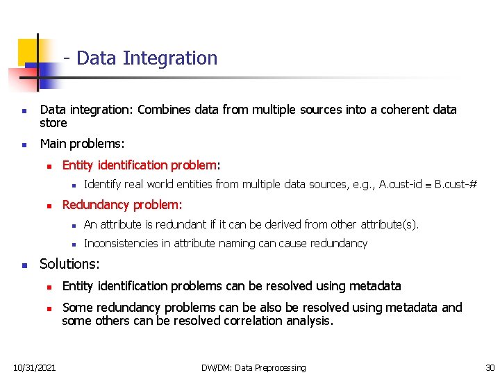 - Data Integration n n Data integration: Combines data from multiple sources into a