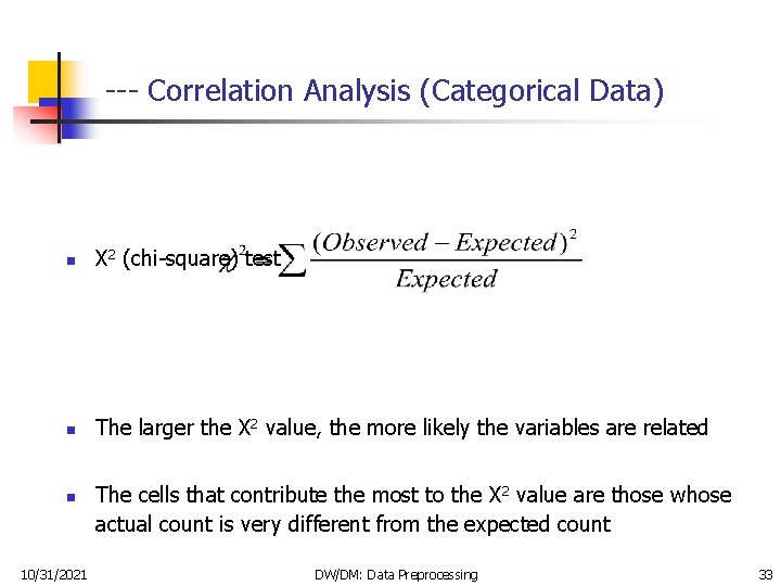 --- Correlation Analysis (Categorical Data) n Χ 2 (chi-square) test n The larger the