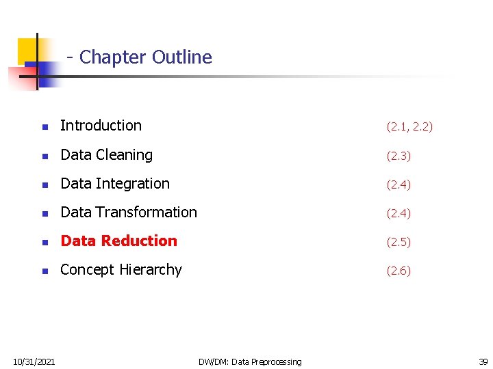 - Chapter Outline n Introduction (2. 1, 2. 2) n Data Cleaning (2. 3)