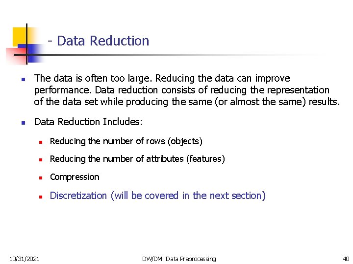 - Data Reduction n n The data is often too large. Reducing the data