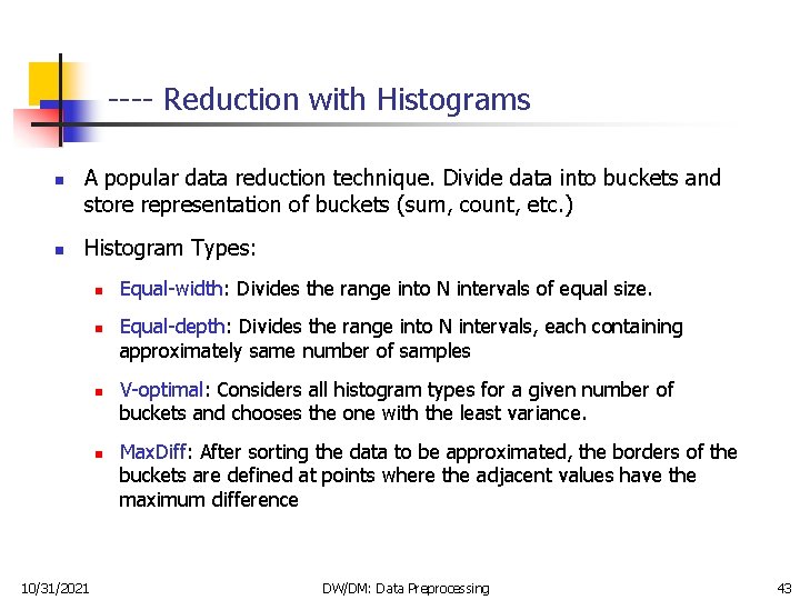 ---- Reduction with Histograms n n A popular data reduction technique. Divide data into