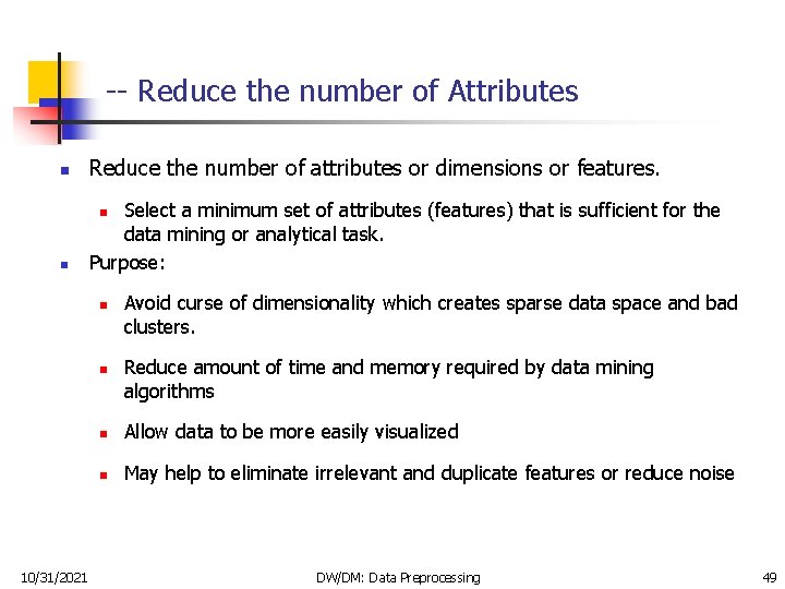 -- Reduce the number of Attributes n Reduce the number of attributes or dimensions