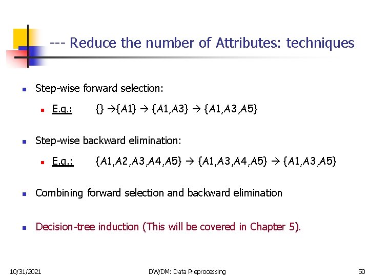 --- Reduce the number of Attributes: techniques n Step-wise forward selection: n n E.