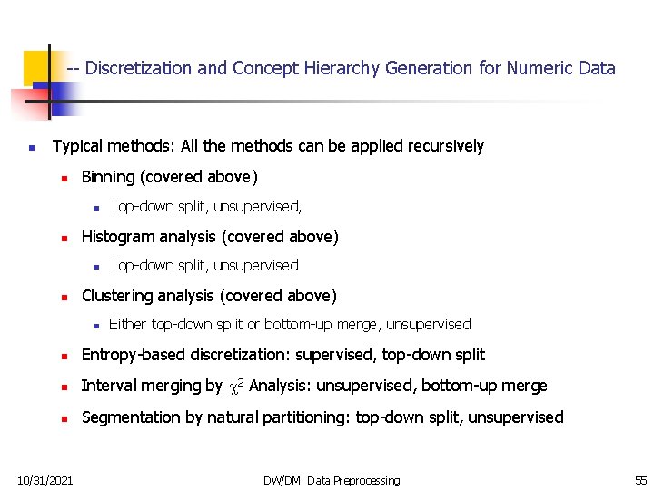 -- Discretization and Concept Hierarchy Generation for Numeric Data n Typical methods: All the