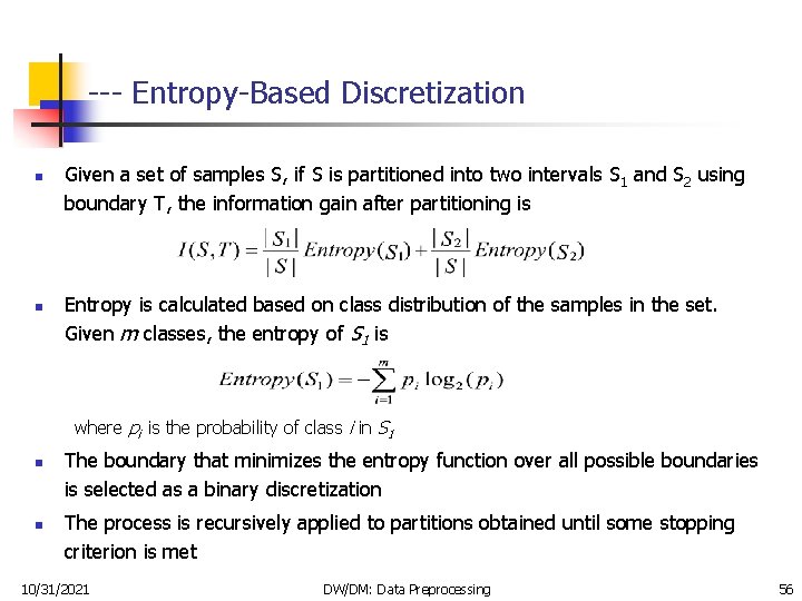 --- Entropy-Based Discretization n n Given a set of samples S, if S is