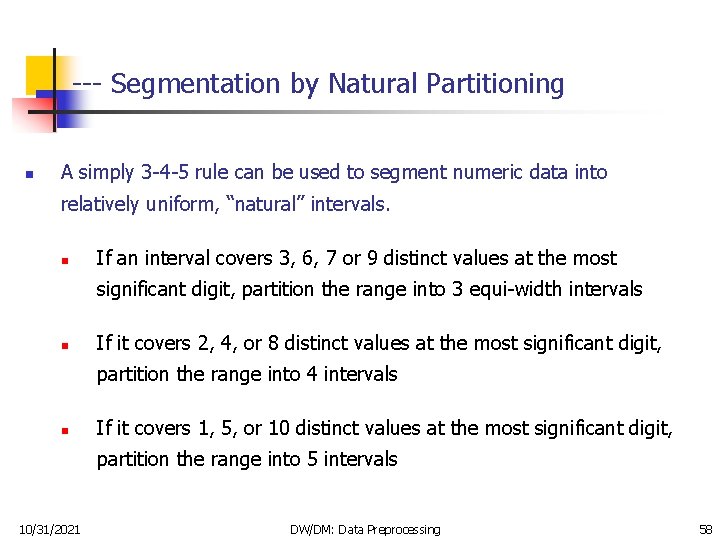 --- Segmentation by Natural Partitioning n A simply 3 -4 -5 rule can be