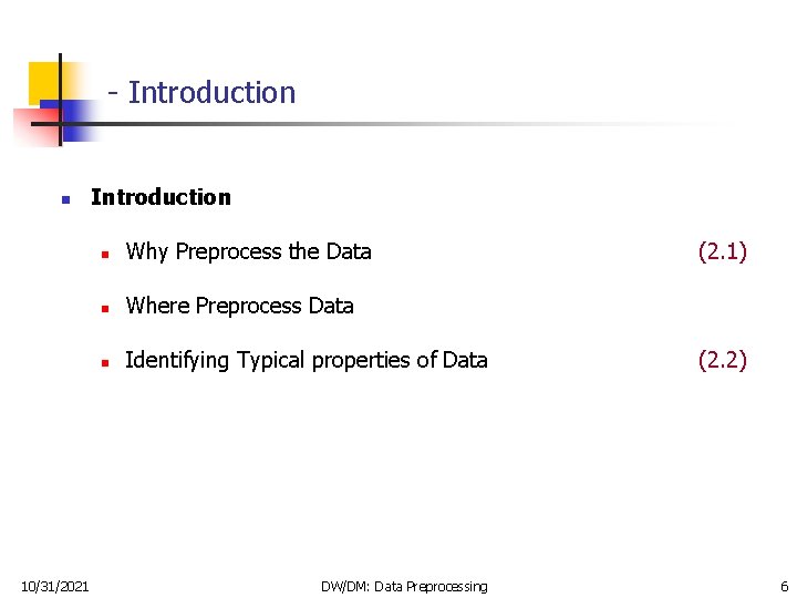 - Introduction n 10/31/2021 Introduction n Why Preprocess the Data n Where Preprocess Data