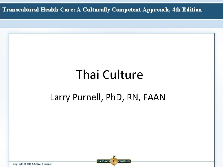 Transcultural Health Care: A Culturally Competent Approach, 4 th Edition Thai Culture Larry Purnell,