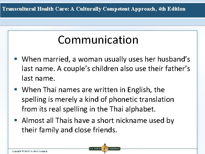 Transcultural Health Care: A Culturally Competent Approach, 4 th Edition Communication § When married,