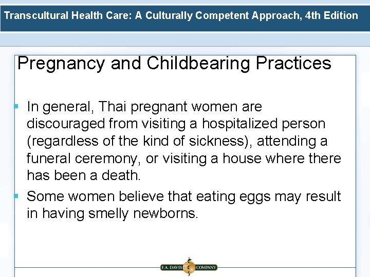 Transcultural Health Care: A Culturally Competent Approach, 4 th Edition Pregnancy and Childbearing Practices