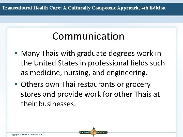 Transcultural Health Care: A Culturally Competent Approach, 4 th Edition Communication § Many Thais