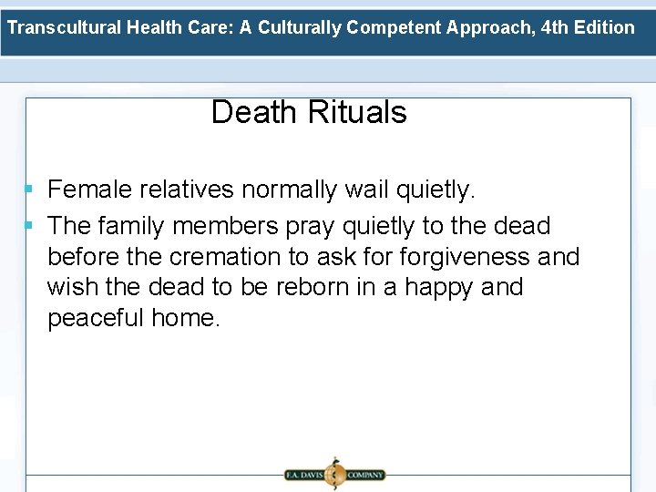 Transcultural Health Care: A Culturally Competent Approach, 4 th Edition Death Rituals § Female