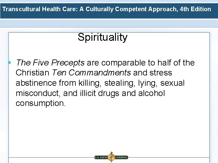 Transcultural Health Care: A Culturally Competent Approach, 4 th Edition Spirituality § The Five