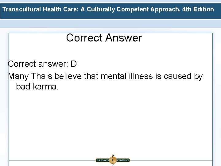 Transcultural Health Care: A Culturally Competent Approach, 4 th Edition Correct Answer Correct answer: