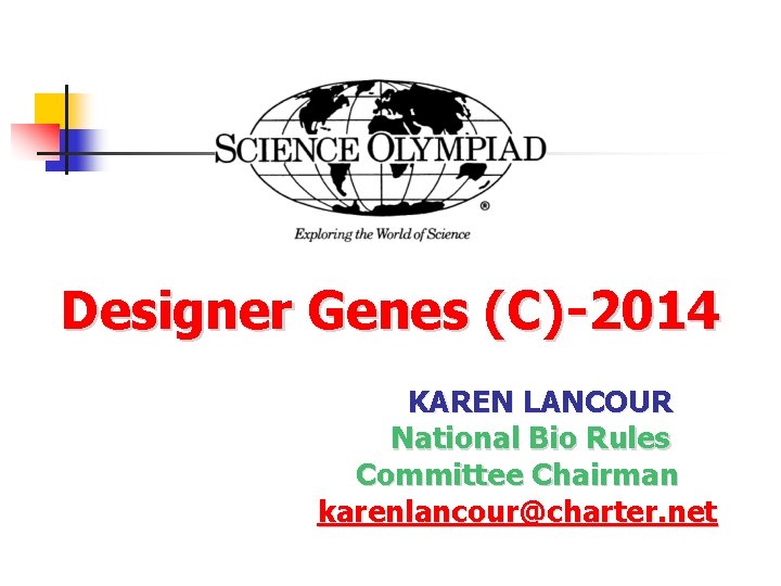 Designer Genes (C)-2014 KAREN LANCOUR National Bio Rules Committee Chairman karenlancour@charter. net 