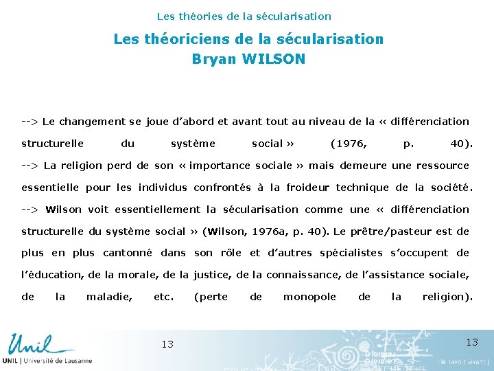 Les théories de la sécularisation Les théoriciens de la sécularisation Bryan WILSON --> Le