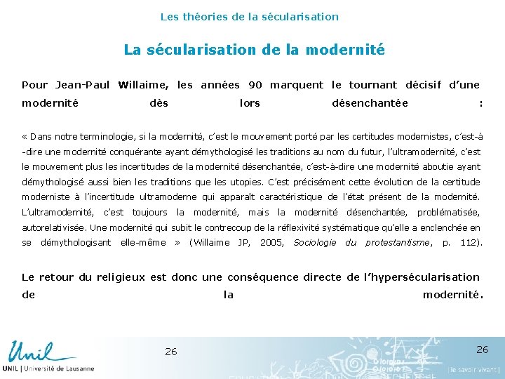 Les théories de la sécularisation La sécularisation de la modernité Pour Jean-Paul Willaime, les