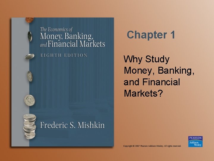 Chapter 1 Why Study Money, Banking, and Financial Markets? 