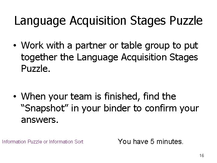 Language Acquisition Stages Puzzle • Work with a partner or table group to put