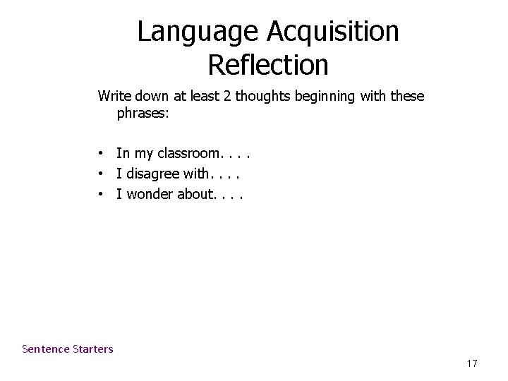 Language Acquisition Reflection Write down at least 2 thoughts beginning with these phrases: •