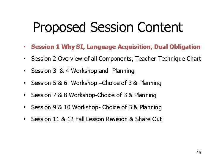 Proposed Session Content • Session 1 Why SI, Language Acquisition, Dual Obligation • Session