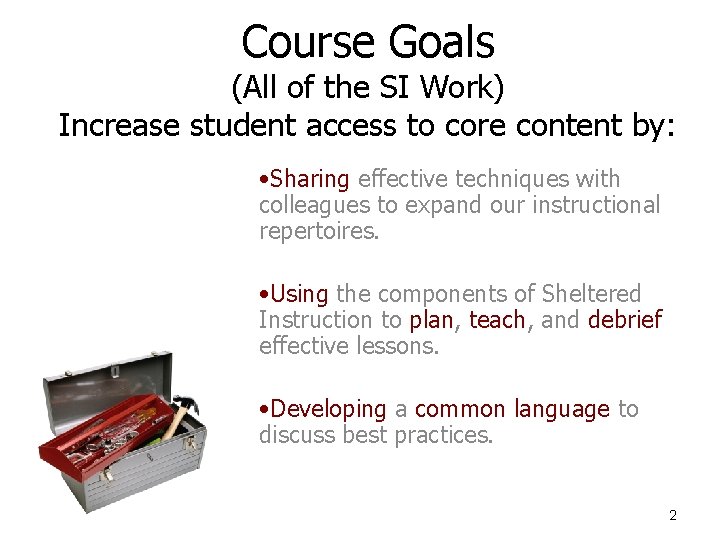 Course Goals (All of the SI Work) Increase student access to core content by: