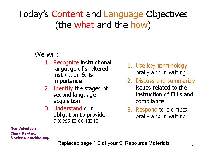 Today’s Content and Language Objectives (the what and the how) We will: 1. Recognize