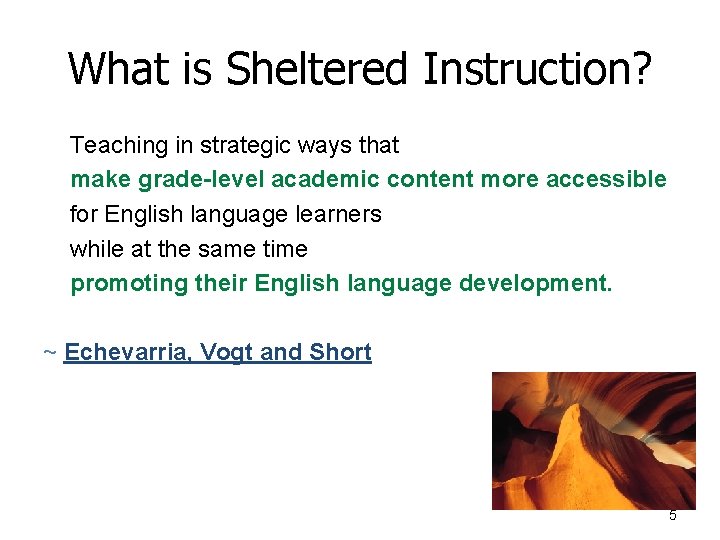 What is Sheltered Instruction? Teaching in strategic ways that make grade-level academic content more