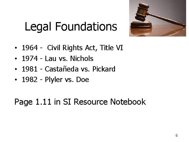 Legal Foundations • • 1964 1974 1981 1982 - Civil Rights Act, Title VI