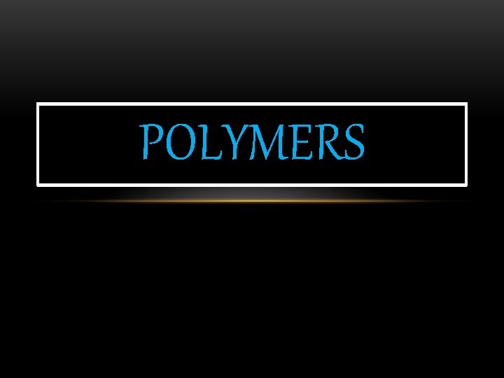 POLYMERS 